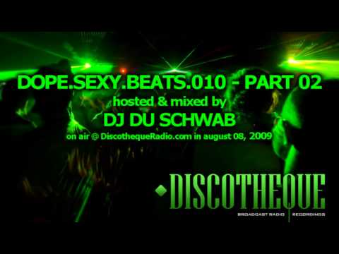 Dope.Sexy.Beats Episode 010 part 02 - music by Du Schwab