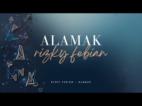 ALAMAK - Rizky Febian & Adrian Khalif | Lirik