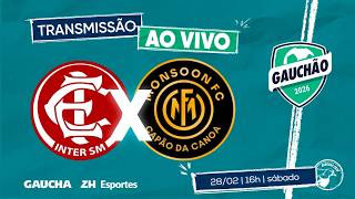 AO VIVO: INTER-SM X MONSOON | QUADRANGULAR DO REBAIXAMENTO | GAUCHÃO | 28/02/2026