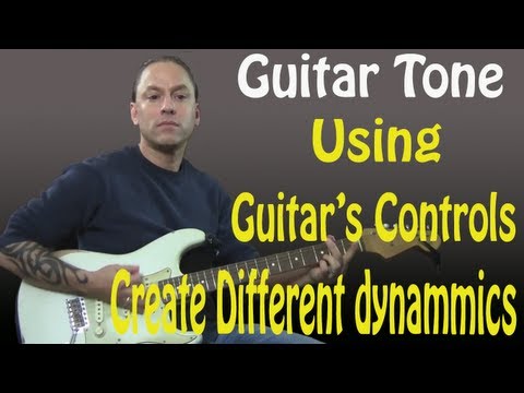 Guitar Tone: Using The Guitar's Controls To Create Different Dynamics (Guitar Lesson)