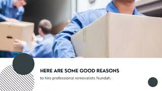 Good Reasons To Hire Professional Removalists in Nundah, Brisbane