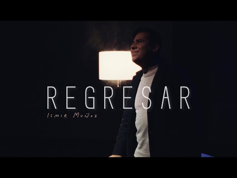 Ismir Muñoz - REGRESAR [Video Oficial]