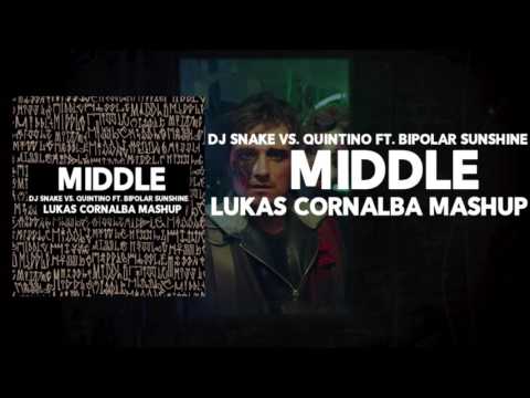 DJ Snake vs. Quintino - Ft. Bipolar Sunshine - Middle (Lukas Cornalba Mashup)