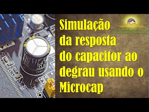 Simulação da resposta do capacitor ao degrau utilizando o software Microcap
