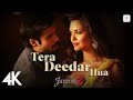 Tera Deedar Hua 4K Video Jannat 2 Emraan Hashmi Esha Javed Ali Pritam