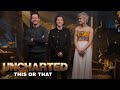 UNCHARTED - This or That