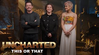 UNCHARTED - This or That
