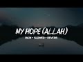 MY HOPE (SLOWED + REVERB + RAIN) - Muhammad Al Muqit