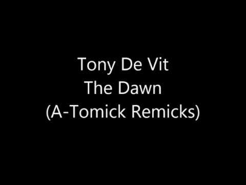 Tony De Vit - The Dawn (A-Tomick Remicks) 2015