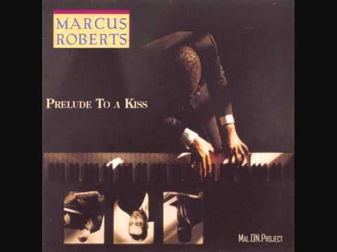 Prelude To a Kiss - Marcus Roberts