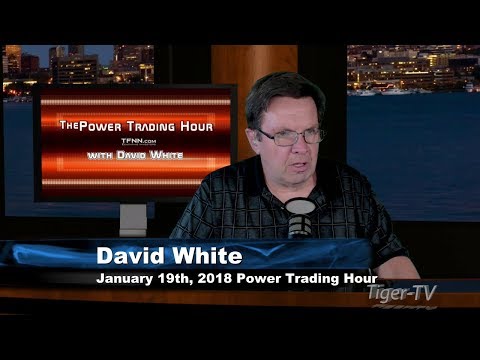 January 19th Power Trading Hour with David White on TFNN - 2018