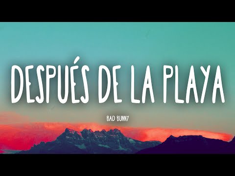 Bad Bunny - Después De La Playa (Letra/Lyrics) | Un Verano Sin Ti