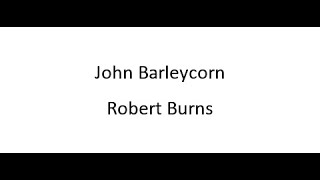 John Barleycorn - Robert Burns
