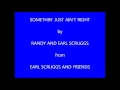Earl Scruggs Somethin' Just Ain't Right