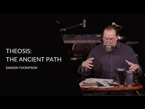 Theosis: The Ancient Path | Damon Thompson