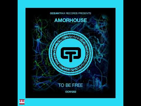 Amorhouse - To Be Free (Extended Mix) [OCEAN TRAX RECORDS] House