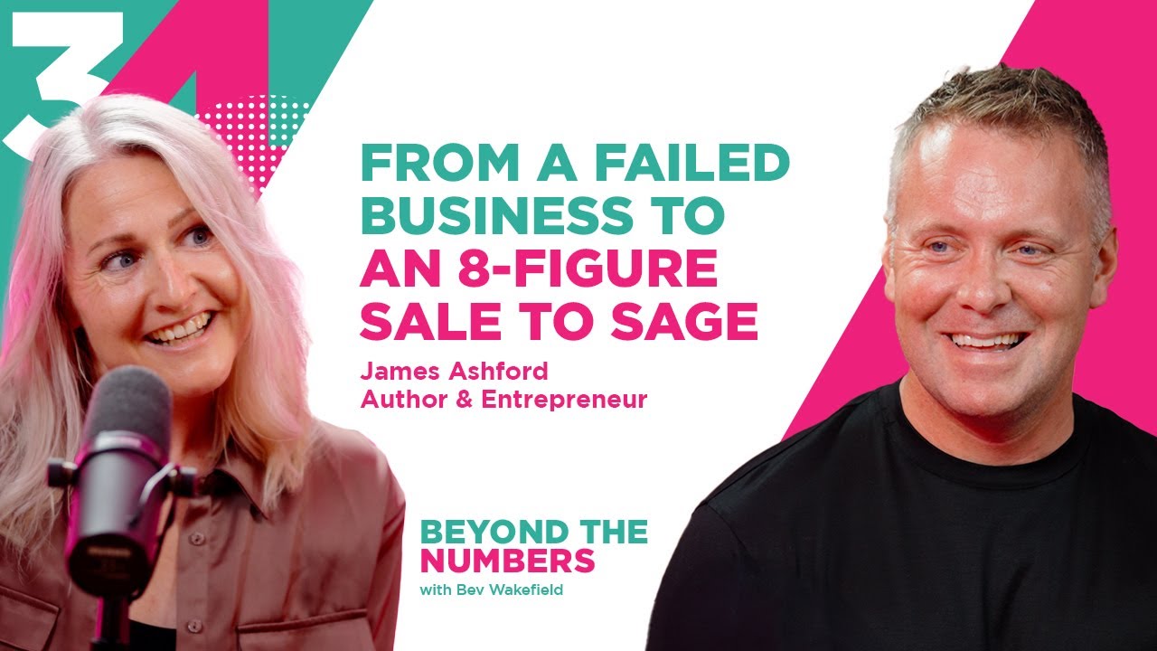 From a Failed Business to an 8-Figure Sale to Sage | Lessons from James Ashford | S02 E01