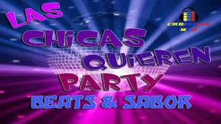 Las Chicas Quieren Party (Beats & Sabor) - Eryck Remix