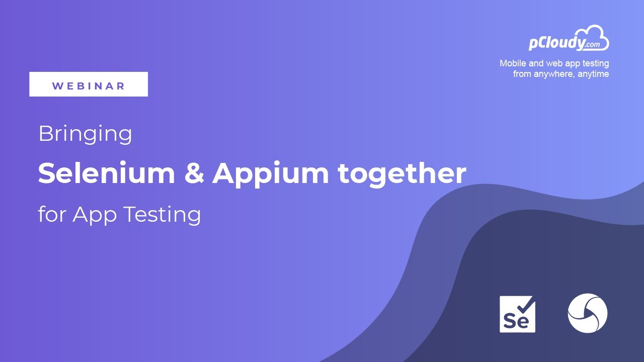 Bringing Appium and Selenium together For App Testing