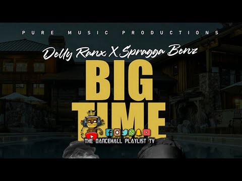 Delly Ranx, Spragga Benz - Big Time (2020)