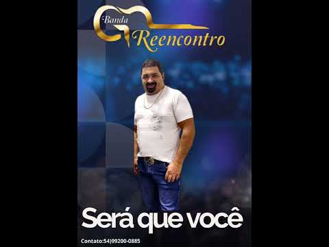 Banda Reencontro - Será Que Você