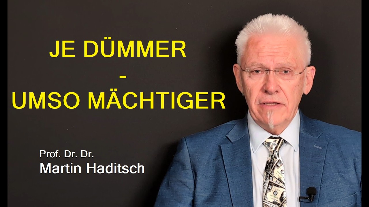 JE DÜMMER UMSO MÄCHTIGER