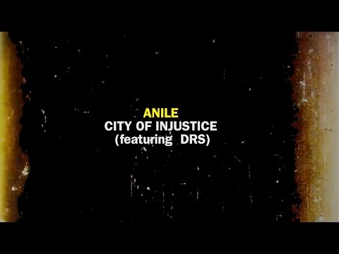 Anile - City Of Injustice (feat. DRS) [Official Video]