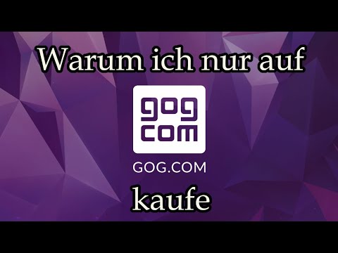 Warum ich nur auf GOG kaufe (auf dem PC) (keine Werbung)
