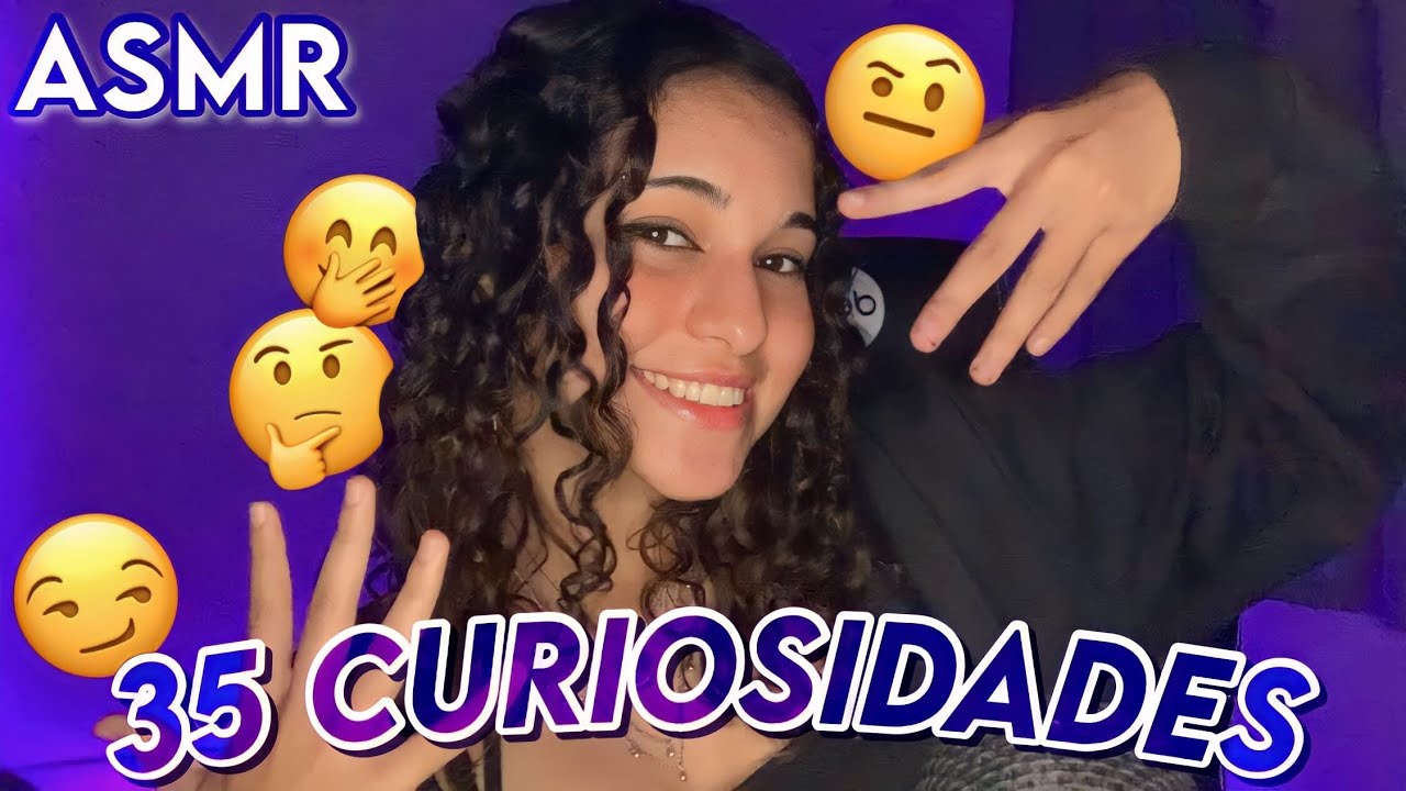 ASMR | 35 CURIOSIDADES SOBRE MIM :)