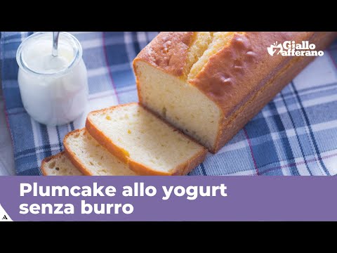 PLUMCAKE ALLO YOGURT SENZA BURRO: SOFFICE E MORBIDO
