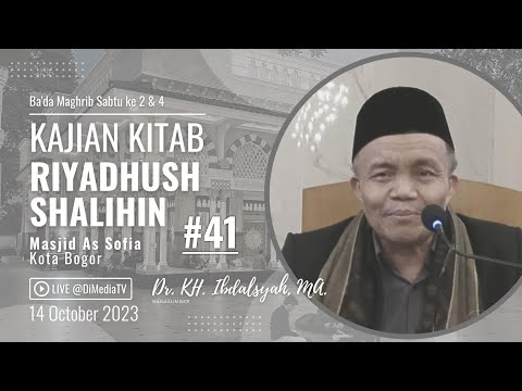 #41 | Bab 32: Keutamaan Orang yang Lemah, RIYADUSH SHALIHIN, DR. KH. Ibdalsyah, M.A., 14 Okt 2023