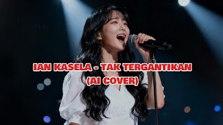 Download lagu Ian Kasela - Tak Tergantikan (Full Lirik) AI COVER VERSI CEWEK mp3