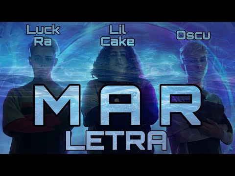 Lil Cake, Luck Ra, Oscu - Mar (Letra)