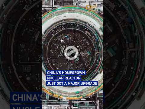 China's homegrown nuclear reactor just got a major upgrade #coolchina