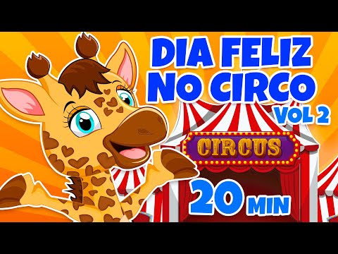 Dia Feliz no Circo vol 2 - Giramille 20 min | Desenho Animado Musical