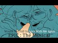 Would You Fall In Love With Me Again EPIC The Musical Animatic