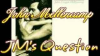 John Mellencamp JM's Question