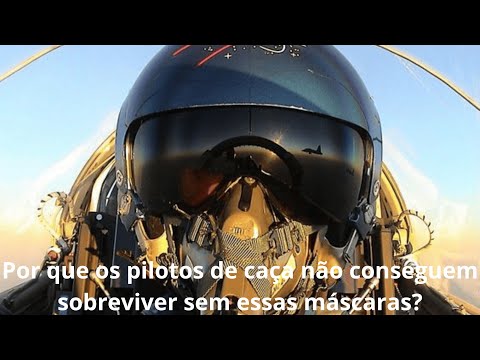 Por que os pilotos de caça não conseguem sobreviver sem essas máscaras?