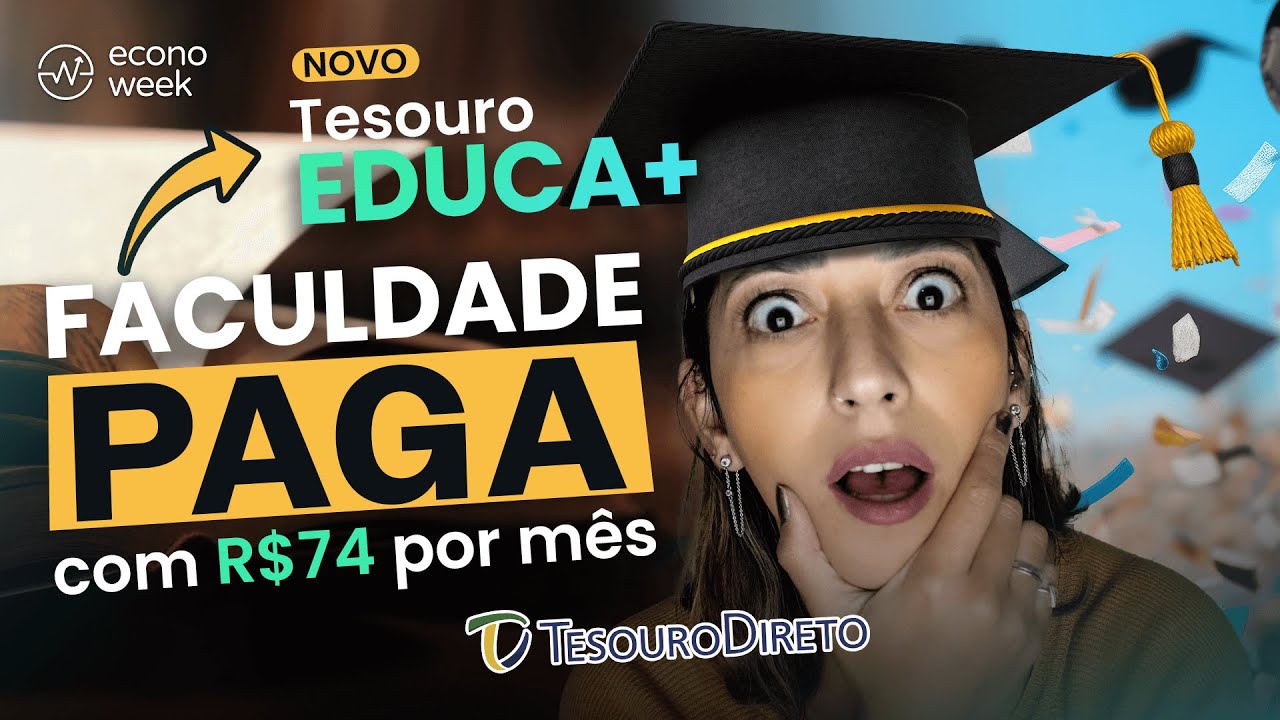🚨 ATENÇÃO!!! Tudo sobre o NOVO Tesouro EDUCA+ | Como pagar sua FACULDADE COM MENOS DE R$100 por Mês!
