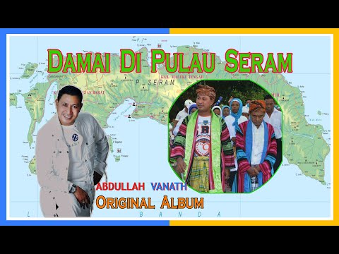 Abdullah Vanath || DAMAI DI PULAU SERAM ❤️ Album Original 2013 ❤️ RADAR SBT