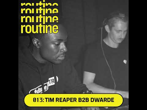 Routine Radio 013: Tim Reaper B2B Dwarde
