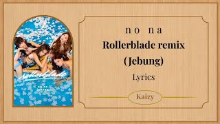 Download lagu no na ROLLERBLADE REMIX (JEBUNG) Lyrics mp3
