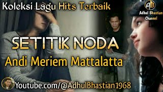 Download lagu Lagu lawas yang paling banyak dicari ][ Setitik Noda ~ Andi Meriem Mattalatta ][ Lagu hits terbaik mp3