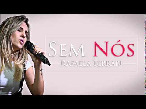 Sem Nós - Rafaela Ferrari