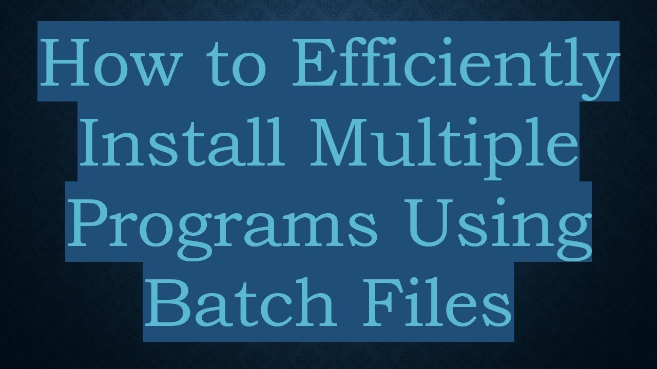 How to Efficiently Install Multiple Programs Using Batch Files