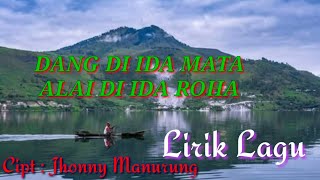 Download lagu Dang Di Ida Mata Alai Di Ida Roha - Lirik Lagu Batak - Cipt : Jhonny Manurung | Lagu Batak Sedih mp3