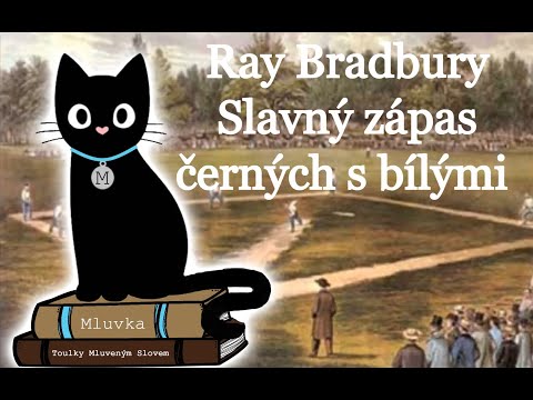 Ray Bradbury - Slavný zápas černých s bílými (Povídka) (Mluvené slovo CZ)