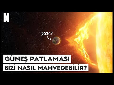 GÜNEŞ PATLAMASI Hayatımızı Nasıl Mahvedebilir?