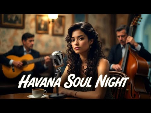 Cuban Soul Nights 🌙 Latin Jazz Havana Atmosphere with Son Cubano