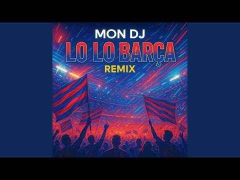 Lo Lo Barça (Remix)